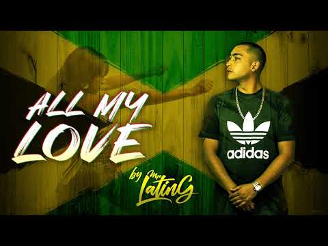 Mr Latin G - All My Love ( DanceHall Music )