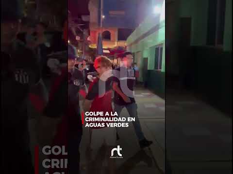 #aguasverdes | OPERATIVO DESARTICULÓ A BANDA CRIMINAL
