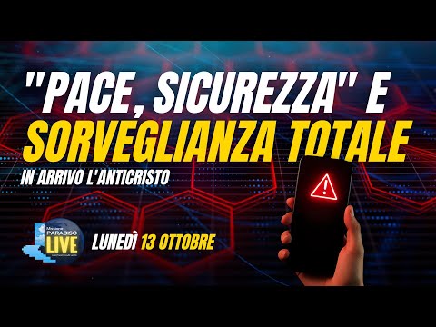 "Pace, sicurezza" e sorveglianza totale - In arrivo l'Anticristo | 13 Ottobre 2025