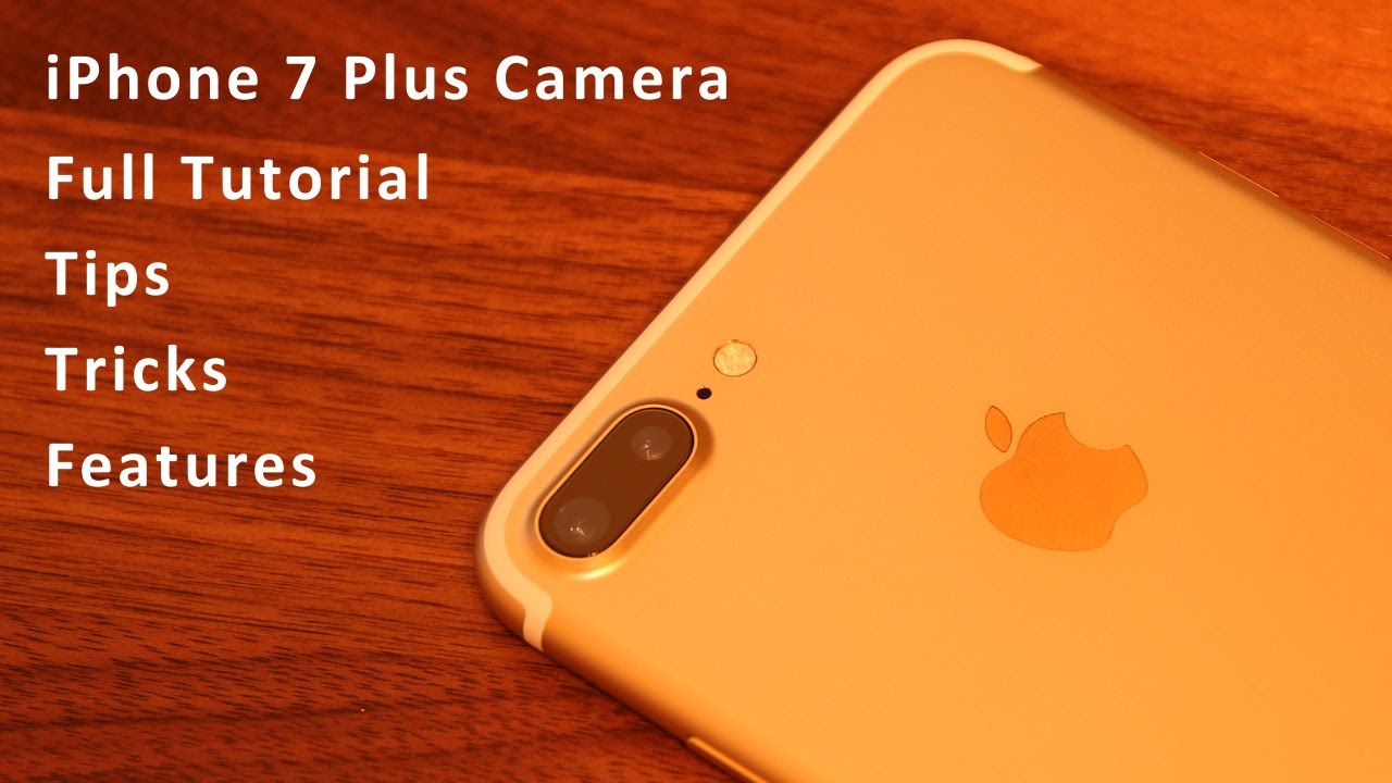 iPhone 7 Plus Camera Tips, Tricks, Features and Full Tutorial