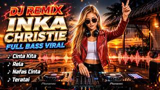 Download lagu DJ REMIX INKA CHRISTIE FULL BASS 🔥 Our Love, Willing | Nonstop Nostalgic Songs 2026 mp3