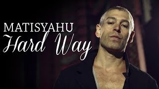 Matisyahu &quot;Hard Way&quot; (Official Music Video)
