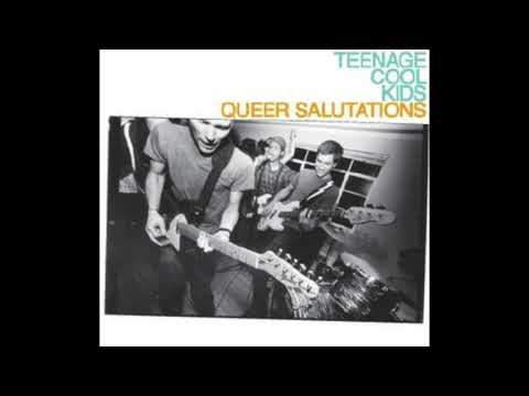 Teenage Cool Kids - Queer Salutations