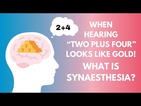 When hearing “two plus four” looks like gold! What is Synaesthesia?