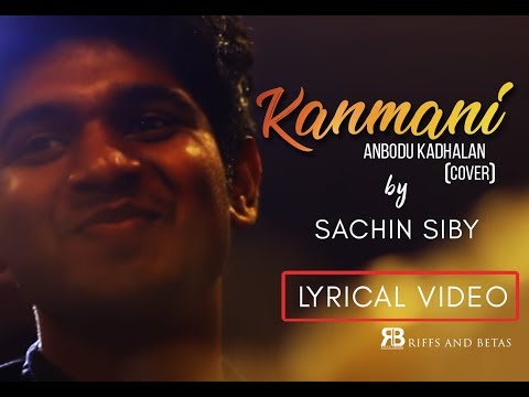 KANMANI ANBODU COVER LYRIC VIDEO SONG - SACHIN SIBY  | Maestro Ilayaraja | Samantha & Nani