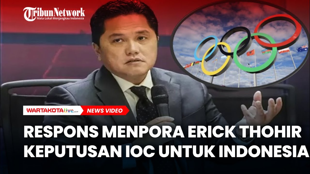 IOC Menyerukan Melarang Menggelar Ajang Olah Raga di Indonesia, Respons Menpora Erick Thohir