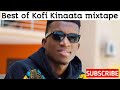 Best Of Kofi Kinaata Mixtape Mixtape Kofikinaata Ghanacelebrities Ghanamusic
