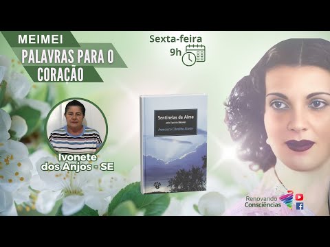 PALAVRAS PARA O CORAÇÃO - MEIMEI: LIVRO SENTINELAS PARA ALMA COM IVONETE ANHOS (SE)
