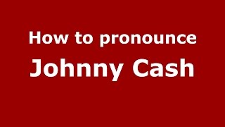 How to pronounce Johnny Cash