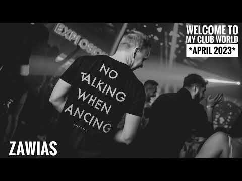 Zawias - Welcome to my Club World *April 2023*