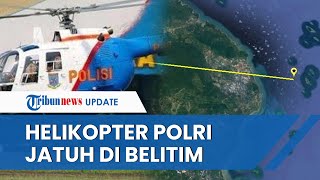 Helikopter Polri Jatuh di Perairan Buku Limau Belitim, Ditumpangi 4 Polisi, Kini Belum Ditemukan