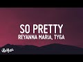 Reyanna Maria So Pretty Lyrics Ft Tyga