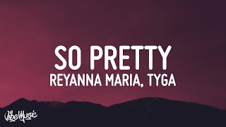 Reyanna Maria - So Pretty (Lyrics) ft. Tyga