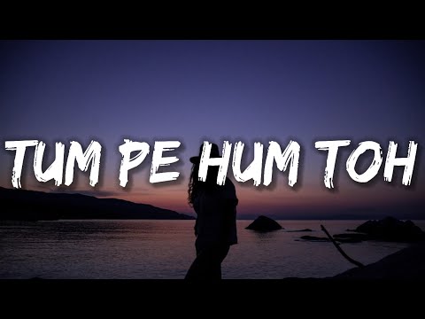 Tum Pe Hum Toh Mare Ja Rahe HainMitne Ki Zid Kiye Ja Rahe Hain (Lyrics)Female Version Jyotica tangri