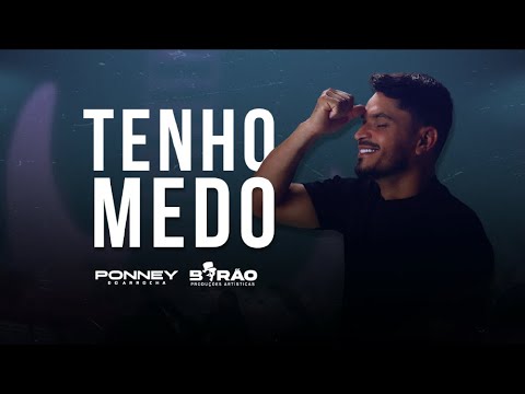 TENHO MEDO - PONNEY DO ARROCHA