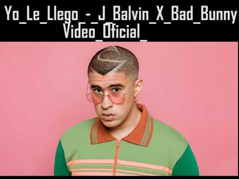 Yo Le Llego - J Balvin X Bad Bunny ( Video Oficial )
