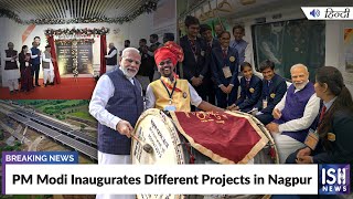 PM Modi Inaugurates Different Projects in Nagpur