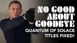 No Good About Goodbye - Quantum of Solace Title Sequence FIXED!