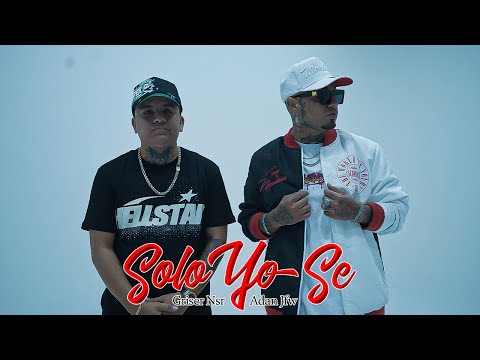 Griser Nsr - Solo Yo Se Feat. Adan JFW (Video Oficial)