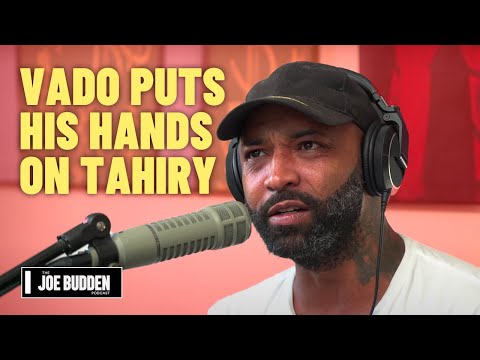 Vado Puts His Hands On Tahiry | The Joe Budden Podcast