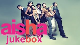 Aisha  Full Songs Jukebox  Sonam Kapoor Abhay Deol