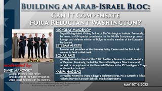 Building an Arab-Israel Bloc: Can It Compensate for a Reluctant Washington?