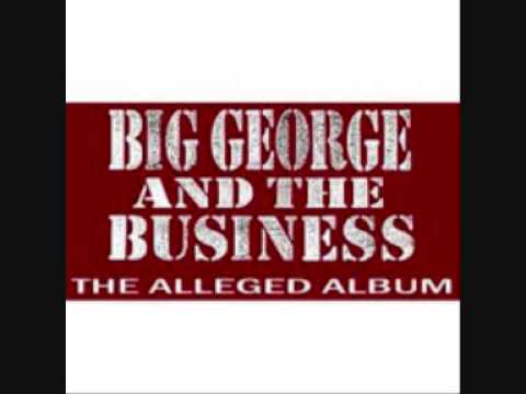 Big George & The Business  I Gotta Tell You