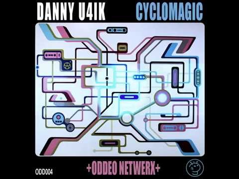 Danny U4IK - Cyclomagic [Official Audio]