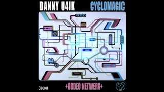 Danny U4IK - Cyclomagic [Official Audio]