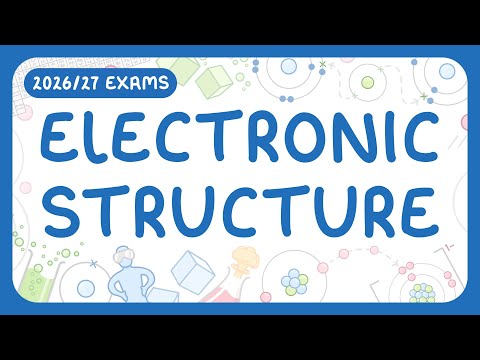 GCSE Chemistry - Electronic Structure (2026/27 exams)
