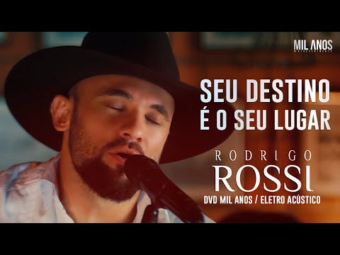 Seu Destino é o Seu Lugar - Rodrigo Rossi (DvD Mil Anos - Eletro Acústico)