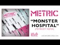 Metric - Monster Hospital (MSTRKRFT Remix ...