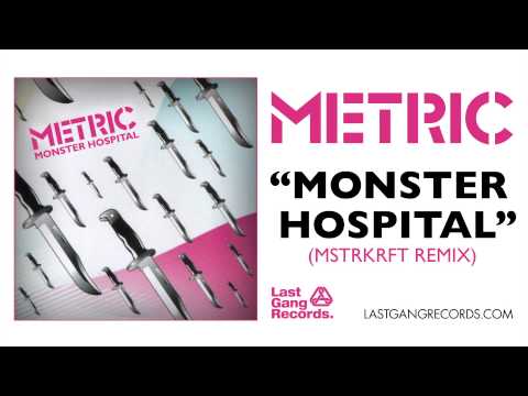 Metric - Monster Hospital (MSTRKRFT Remix)