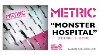 Metric - Monster Hospital (MSTRKRFT Remix)