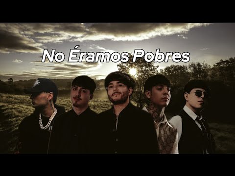 No Éramos Pobres - Peso Pluma, Oscar Maydon, Natanael Cano, Tito Double P, T3r Elemento