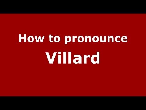 How to pronounce Villard