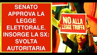 SENATO APPROVA LA LEGGE ELETTORALE. INSORGE LA SX: SVOLTA AUTORITARIA