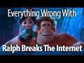 Everything Wrong With Ralph Breaks The Internet