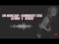 Om Mangalam - LOFI - Slowed and Reverb | Kambakkht Ishq | @reverbwaley  Use 🎧
