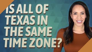 Is all of Texas in the same time zone