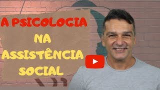 A PSICOLOGIA NA ASSISTÊNCIA SOCIAL
