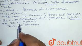 In an ionic crystalline solid atoms of element Y, form hcp lattice. | Class 12 Chemistry | Doubtnut