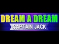 CAPTAIN JACK - DREAM A DREAM (HQ)