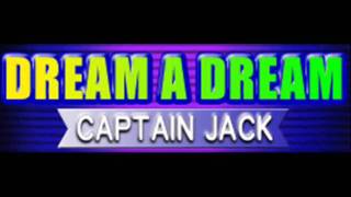 CAPTAIN JACK - DREAM A DREAM (HQ)