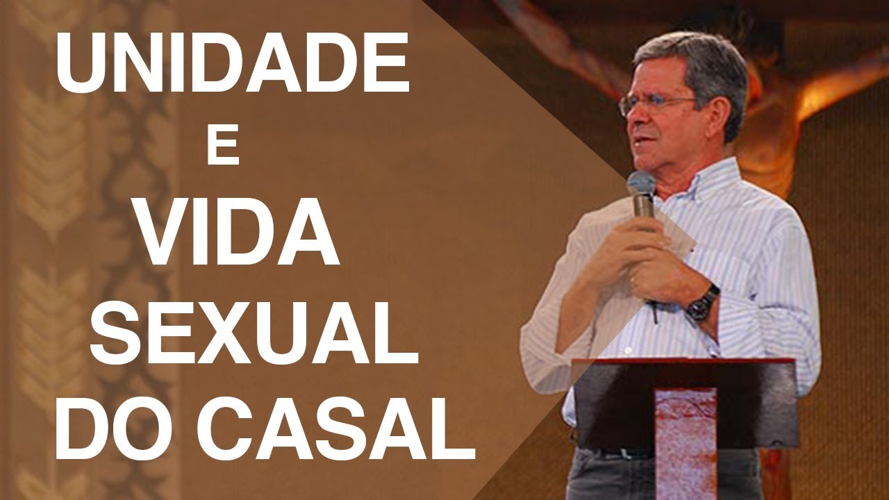 Unidade e vida sexual do casal - Professor Felipe Aquino  (18/07/09)