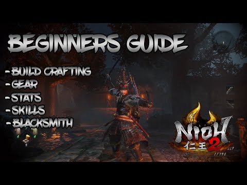 Nioh 2 Beginners Guide - Build Crafting, Skills, Blacksmith, & More
