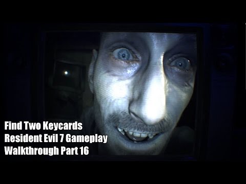 Find Two Keycards - Resident Evil 7 Gameplay Walkthrough Part 16