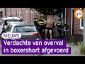 20-jarige man uit Veenendaal aangehouden in zijn onderbroek na overval in Arnhem