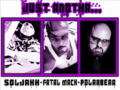 Soljahh "Just Anotha.." ft. Fatal Mack & Polarbear produced by Polarbear 2009