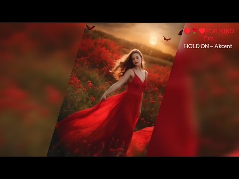 ♥️🌹♥️FOR NIKO: HOLD ON ~ Akcent (Éva's video)